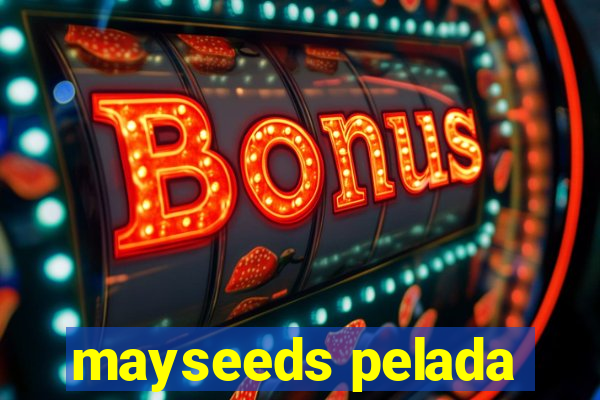 mayseeds pelada